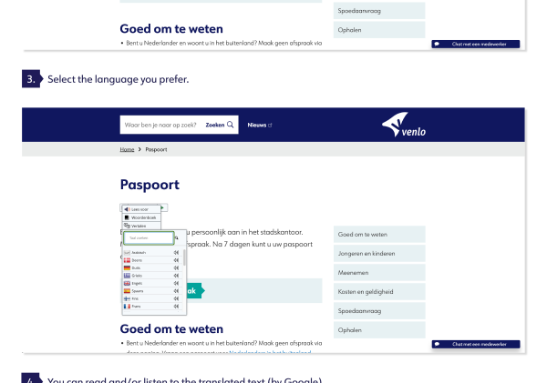 Step 1: Select the text you want to translate. Step 2: Choose 'Vertalen'. Step 3: Select the language you prefer. Step 4: You can read and/or listen to the translated text (by Google).